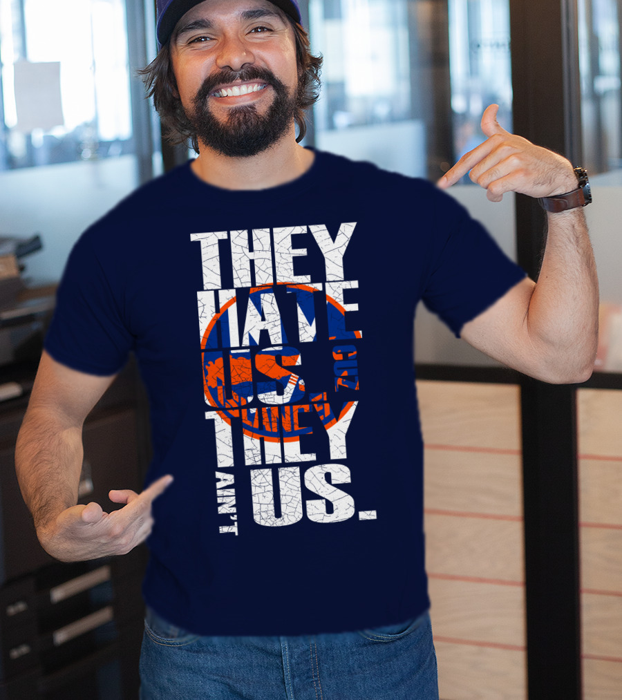 They Hate Us Cause They Ain't Us New York Islanders T-Shirt