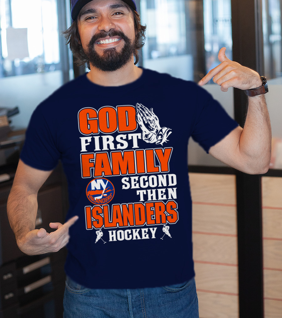 God First Family Second Then New York Islanders Hockey T-Shirt