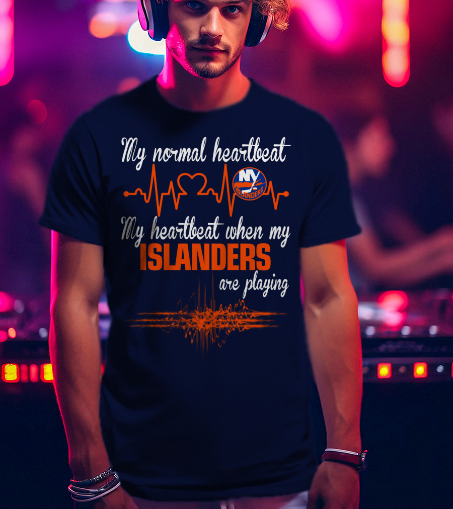 My Normal Heartbeat My Heartbeat When My New York Islanders Are Playing T-Shirt