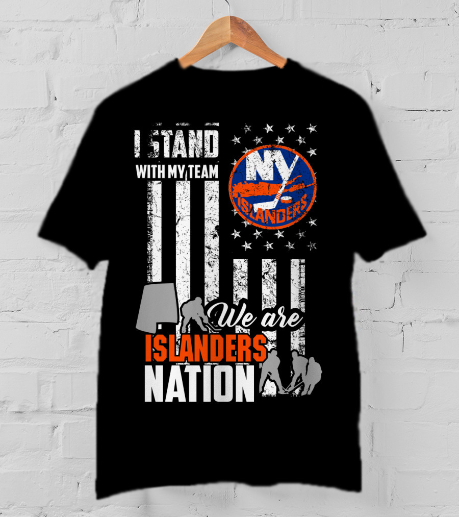 I Stand With My Team My Islanders We Are Islanders Nation T-Shirt