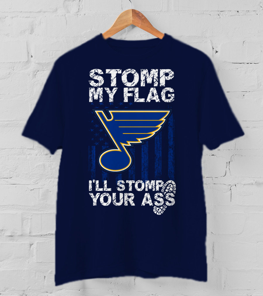 Stomp My Flag I'll Stomp Your Ass St. Louis Blues T-Shirt