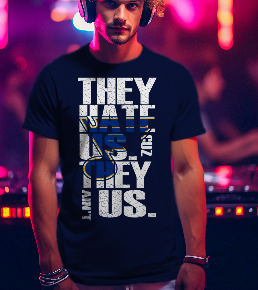 St. Louis Blues They Hate Us 'Cause They Ain't Us T-Shirt