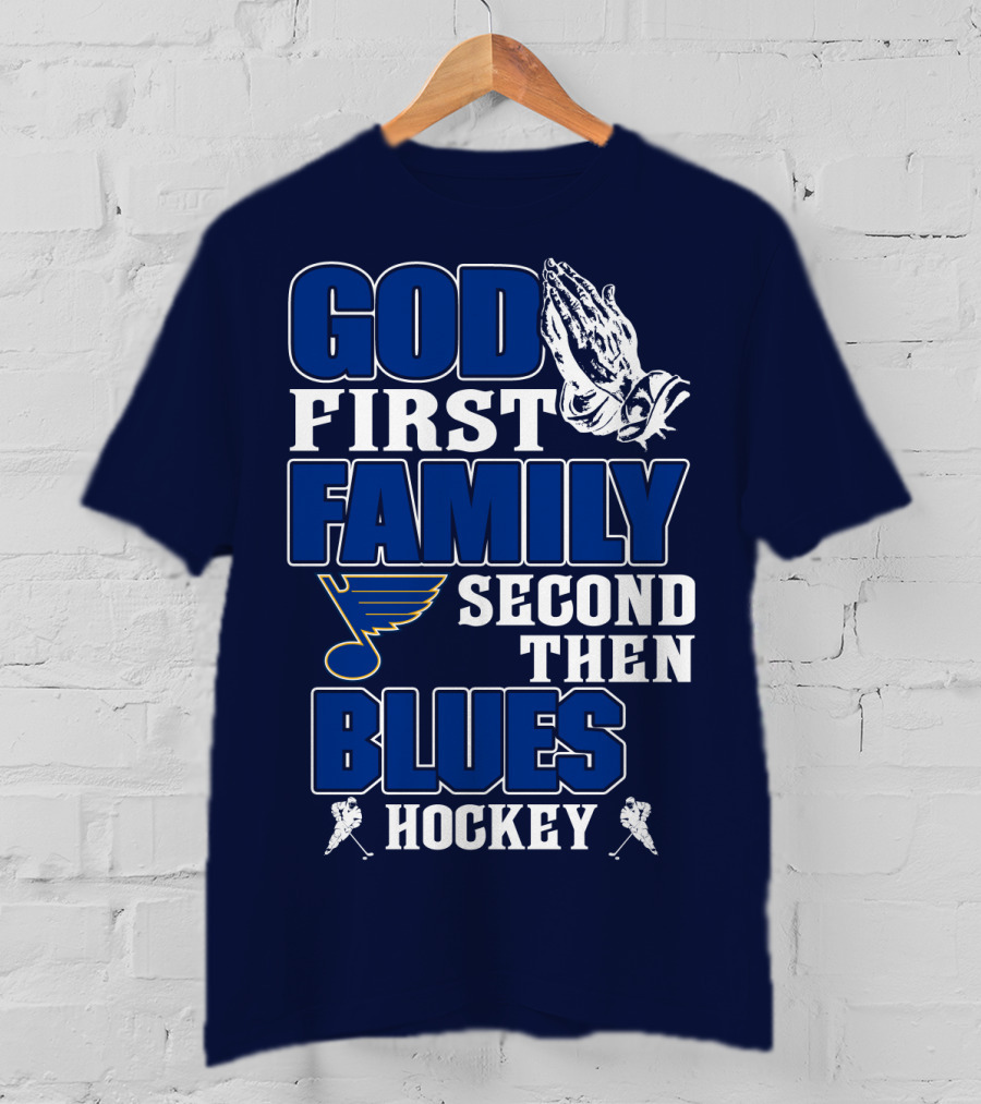 God First Family Second Then St. Louis Blues Hockey T-Shirt