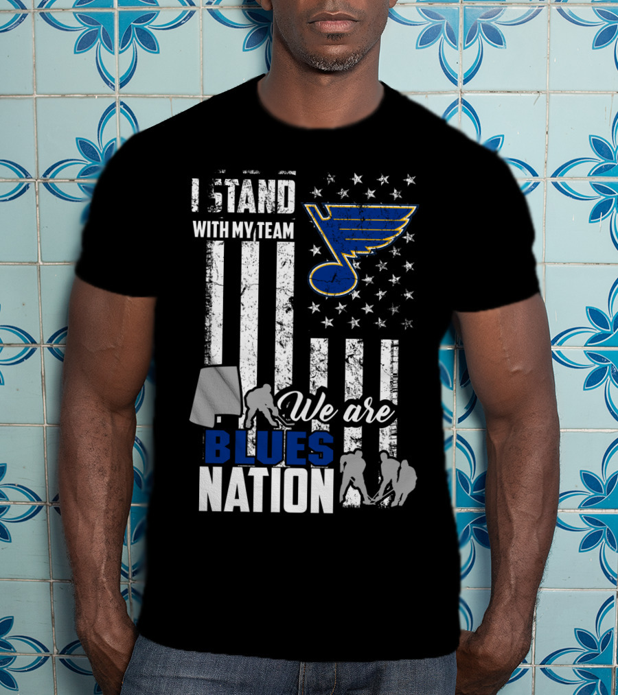 I Stand With My Team We Are St. Louis Blues Nation T-Shirt