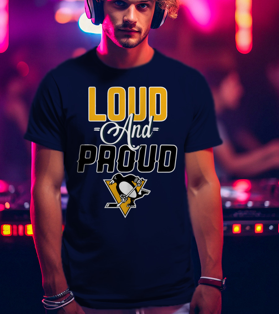 Loud And Proud Pittsburgh Penguins T-Shirt