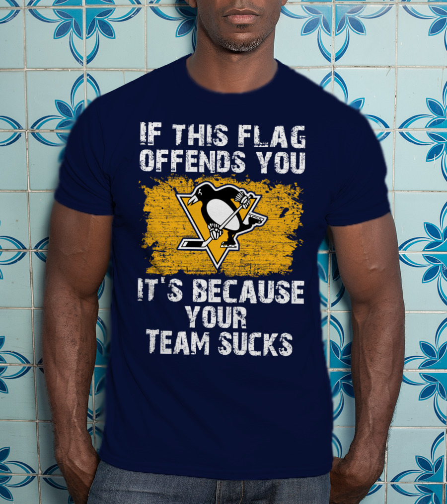 If This Flag Offends You It's Because Your Team Sucks Pittsburgh Penguins T-Shirt