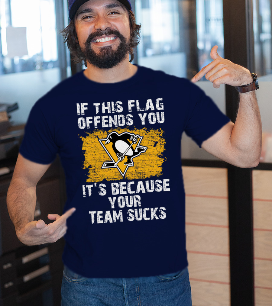 If This Flag Offends You It's Because Your Team Sucks Pittsburgh Penguins T-Shirt