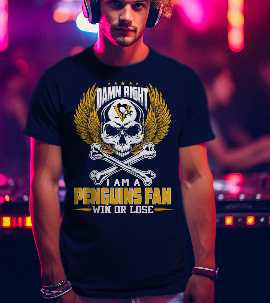 Damn Right I Am A Pittsburgh Penguins Fan Win Or Lose T-Shirt