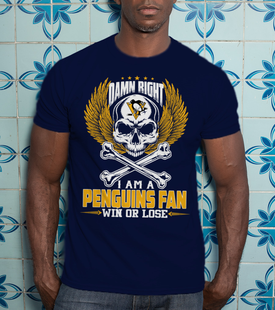 Damn Right I Am A Pittsburgh Penguins Fan Win Or Lose T-Shirt