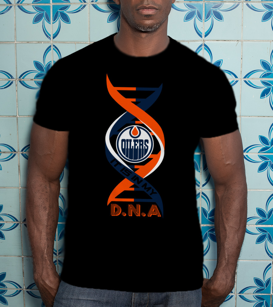 Edmonton Oilers It Is In My Dna T-Shirt