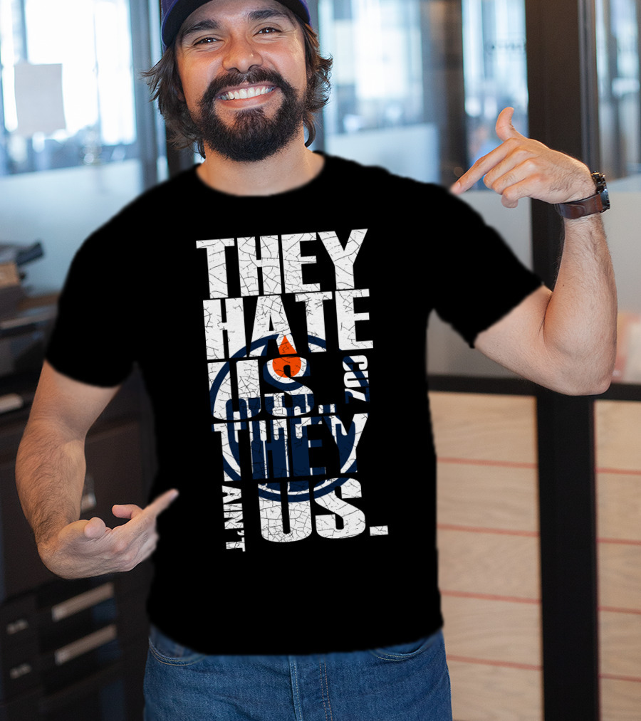 They Hate Us Edmonton Oilers T-Shirt
