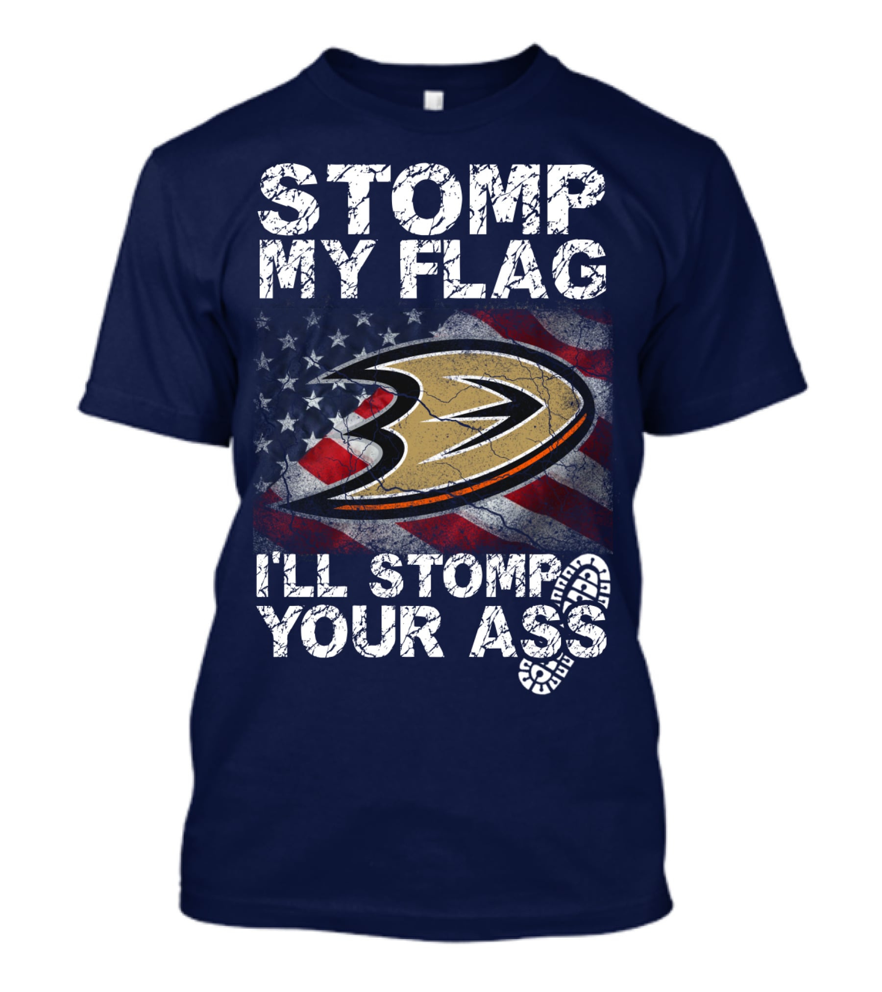Stomp My Flag I'll Stomp Your Ass Anaheim Ducks Usa Flag T-Shirt