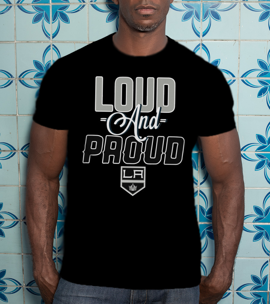 Loud And Proud Los Angeles Kings La T-Shirt