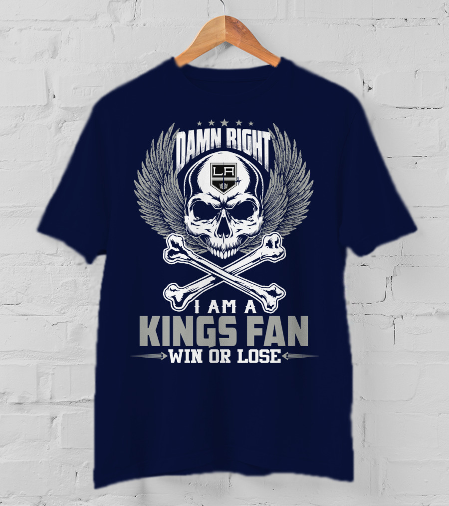 Damn Right I Am A Los Angeles Kings Fan Win Or Lose T-Shirt
