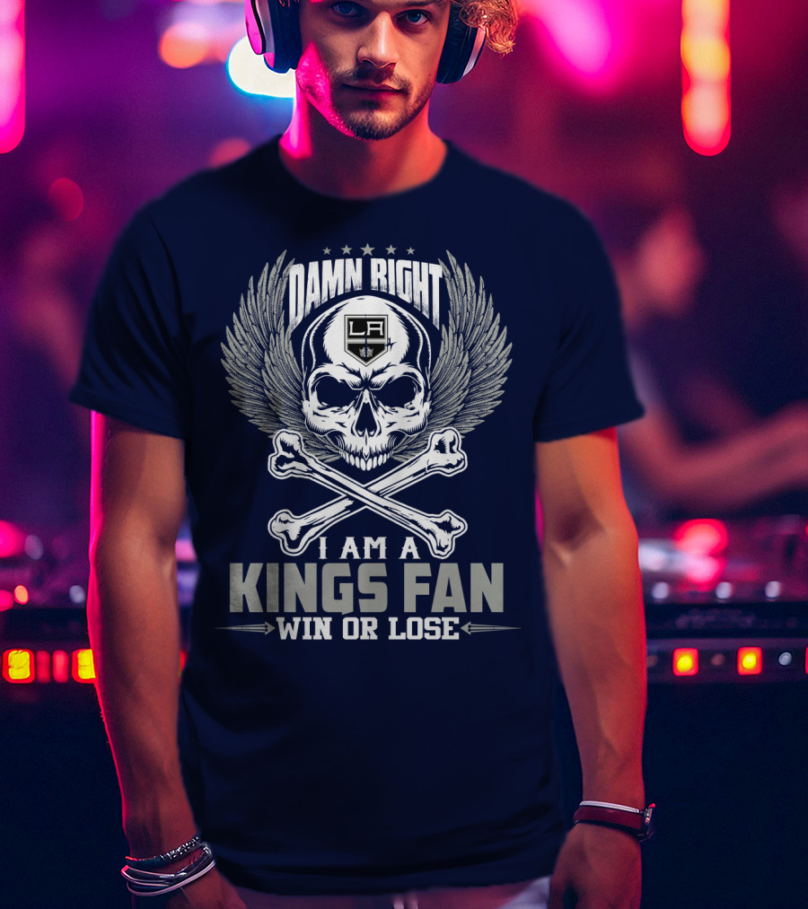 Damn Right I Am A Los Angeles Kings Fan Win Or Lose T-Shirt
