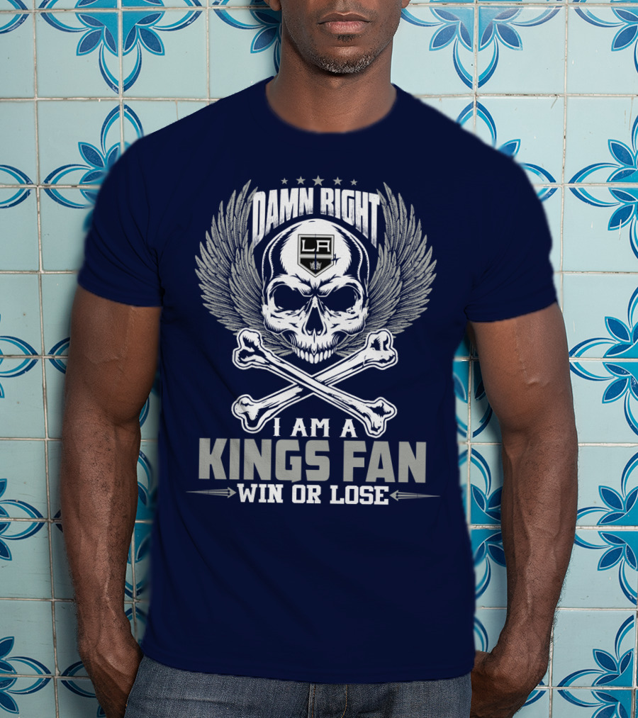 Damn Right I Am A Los Angeles Kings Fan Win Or Lose T-Shirt