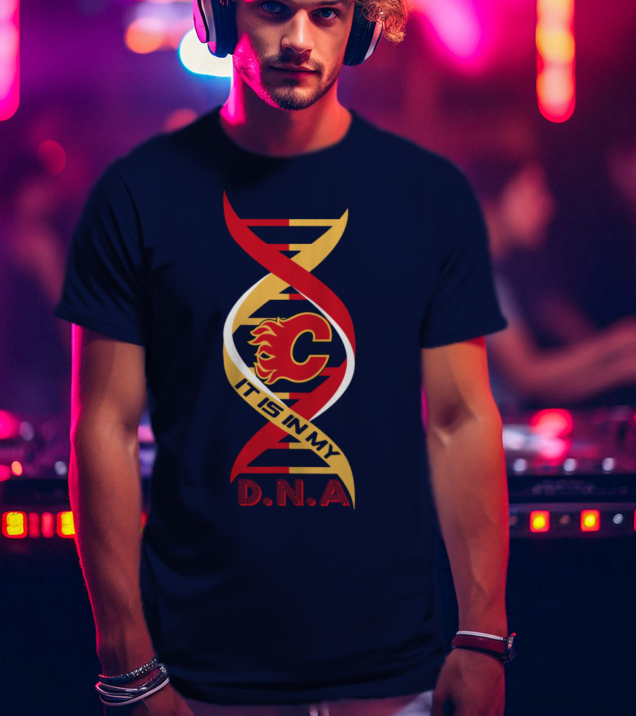 Calgary Flames It Is In My Dna T-Shirt