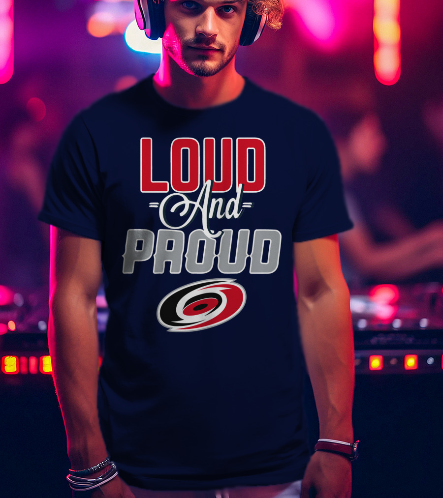 Loud And Proud Carolina Hurricanes T-Shirt