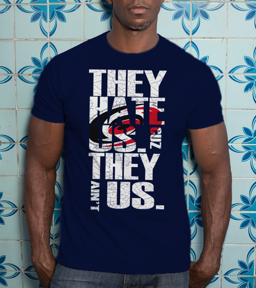 They Hate Us Cuz They Ain't Us Carolina Hurricanes T-Shirt