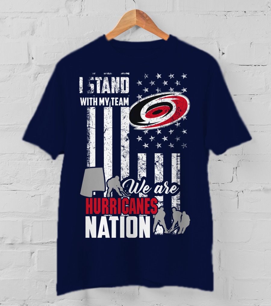 I Stand With My Team We Are Hurricanes Nation Carolina Hurricanes T-Shirt