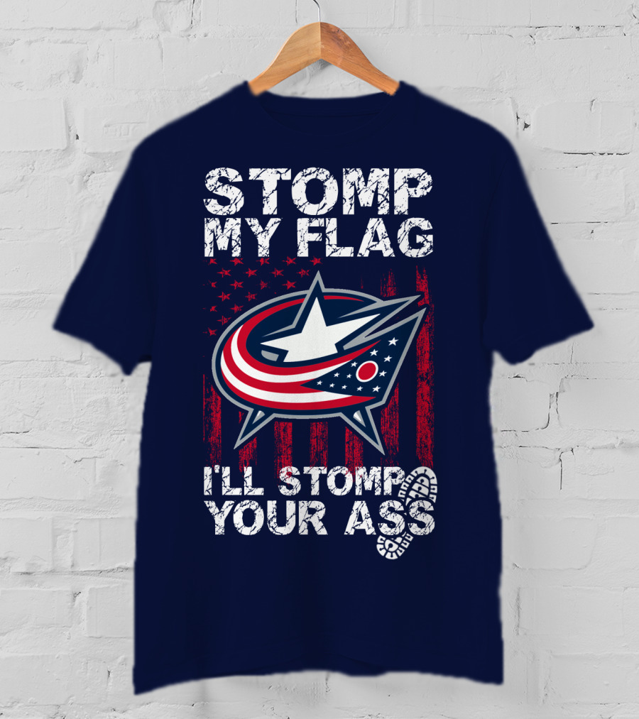Stomp My Flag I'll Stomp Your Ass Columbus Blue Jackets T-Shirt