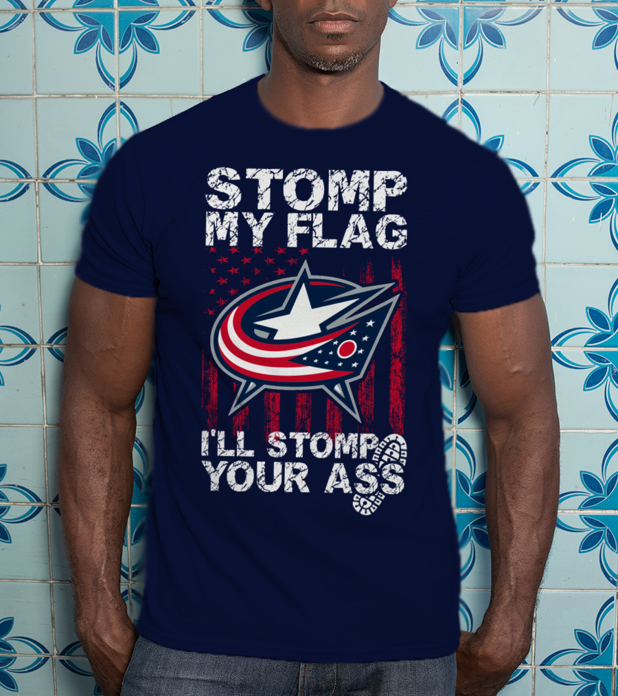 Stomp My Flag I'll Stomp Your Ass Columbus Blue Jackets T-Shirt