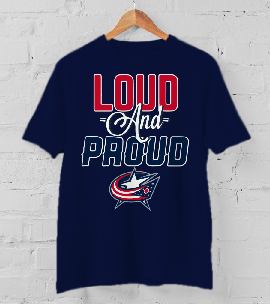 Loud And Proud Columbus Blue Jackets T-Shirt