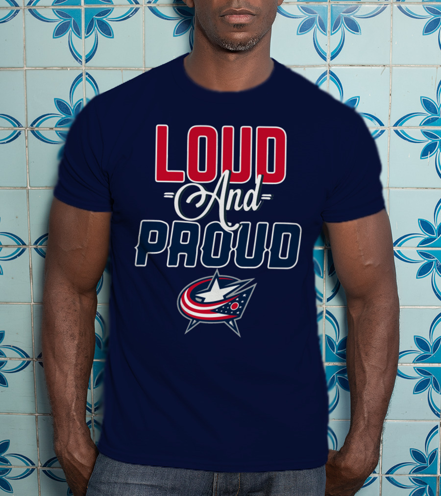 Loud And Proud Columbus Blue Jackets T-Shirt