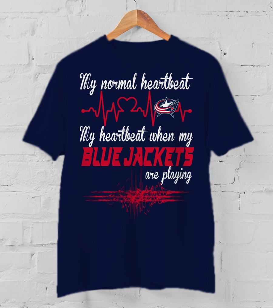 My Normal Heartbeat My Heartbeat When My Blue Jackets Are Playing T-Shirt