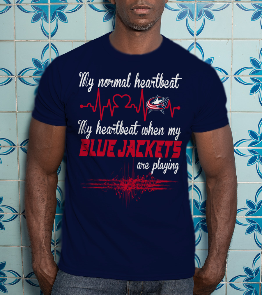 My Normal Heartbeat My Heartbeat When My Blue Jackets Are Playing T-Shirt