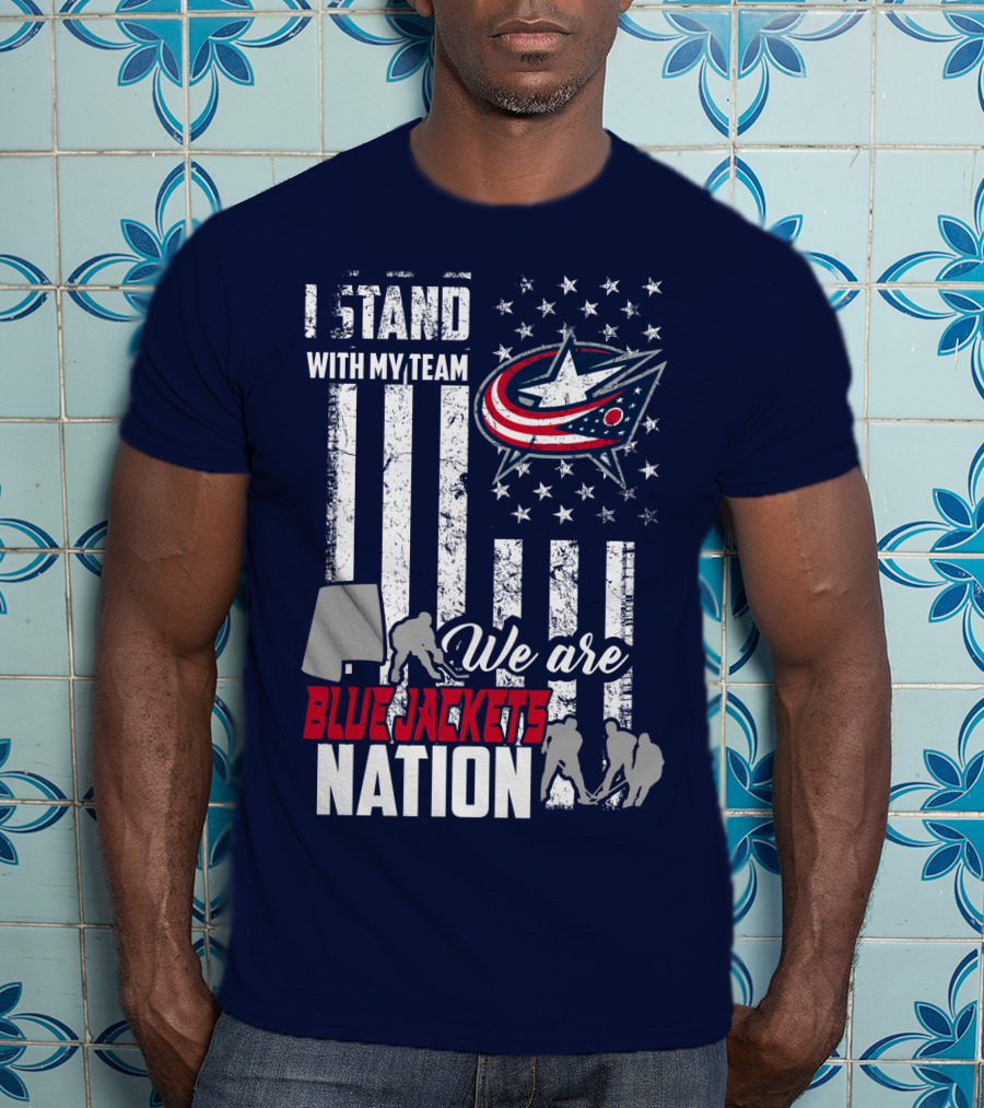 I Stand With My Team We Are Columbus Blue Jackets Nation T-Shirt