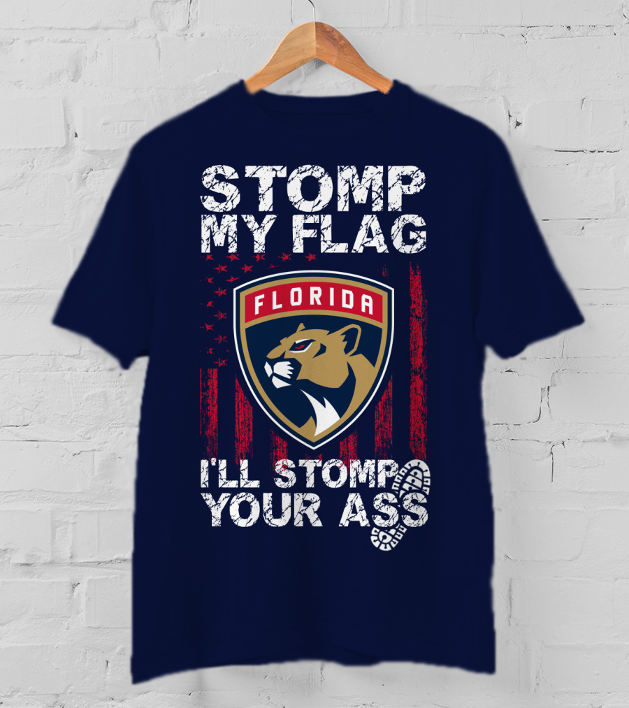 Florida Panthers Stomp My Flag I'll Stomp Your Ass T-Shirt
