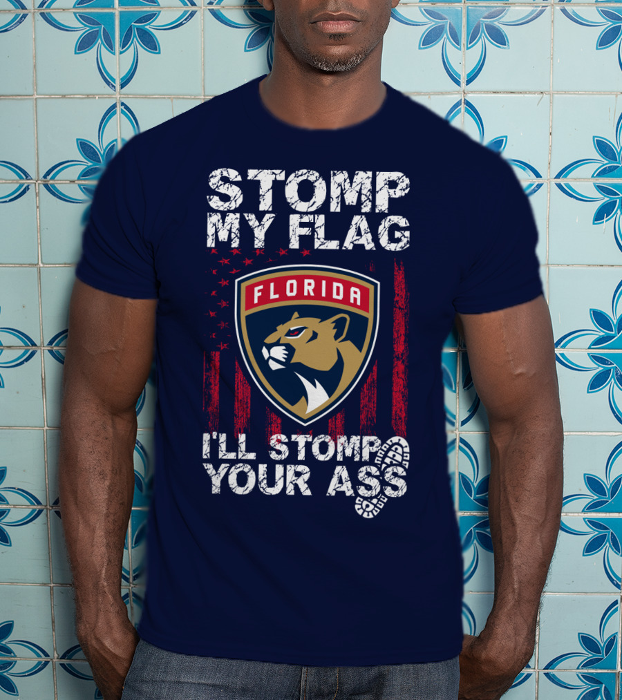 Florida Panthers Stomp My Flag I'll Stomp Your Ass T-Shirt
