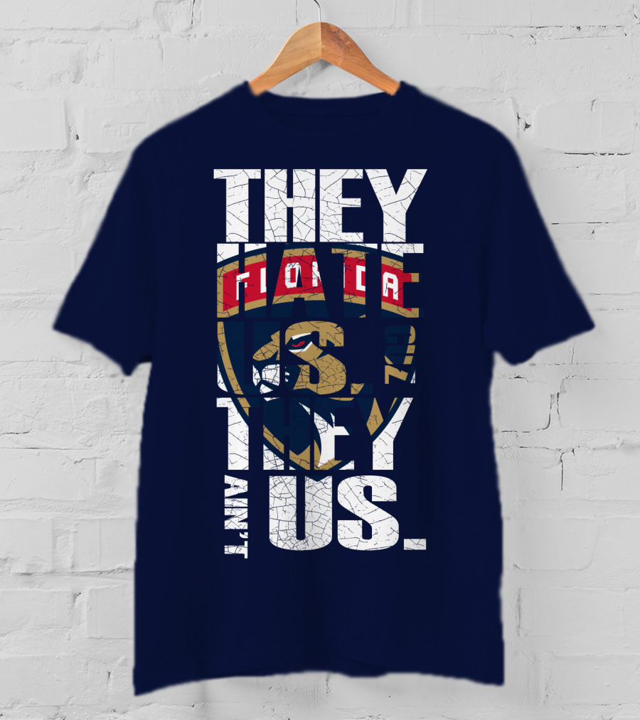 Florida Panthers They Hate Us They Ain't Us T-Shirt