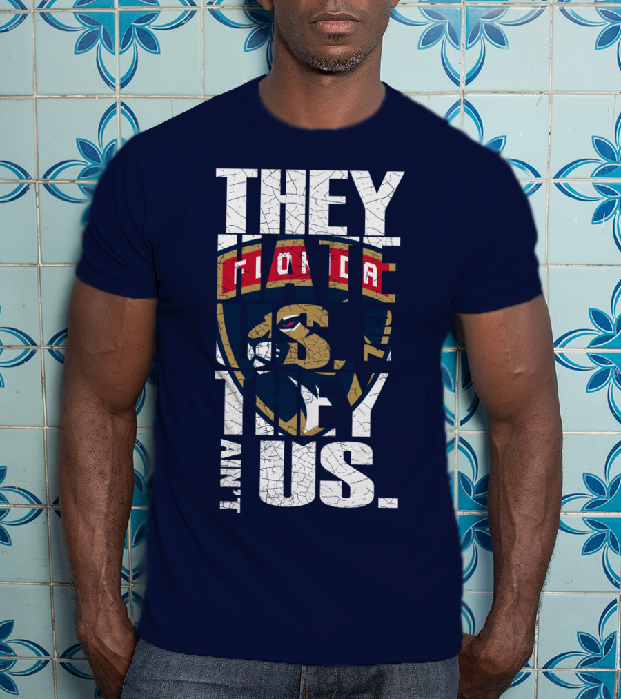 Florida Panthers They Hate Us They Ain't Us T-Shirt