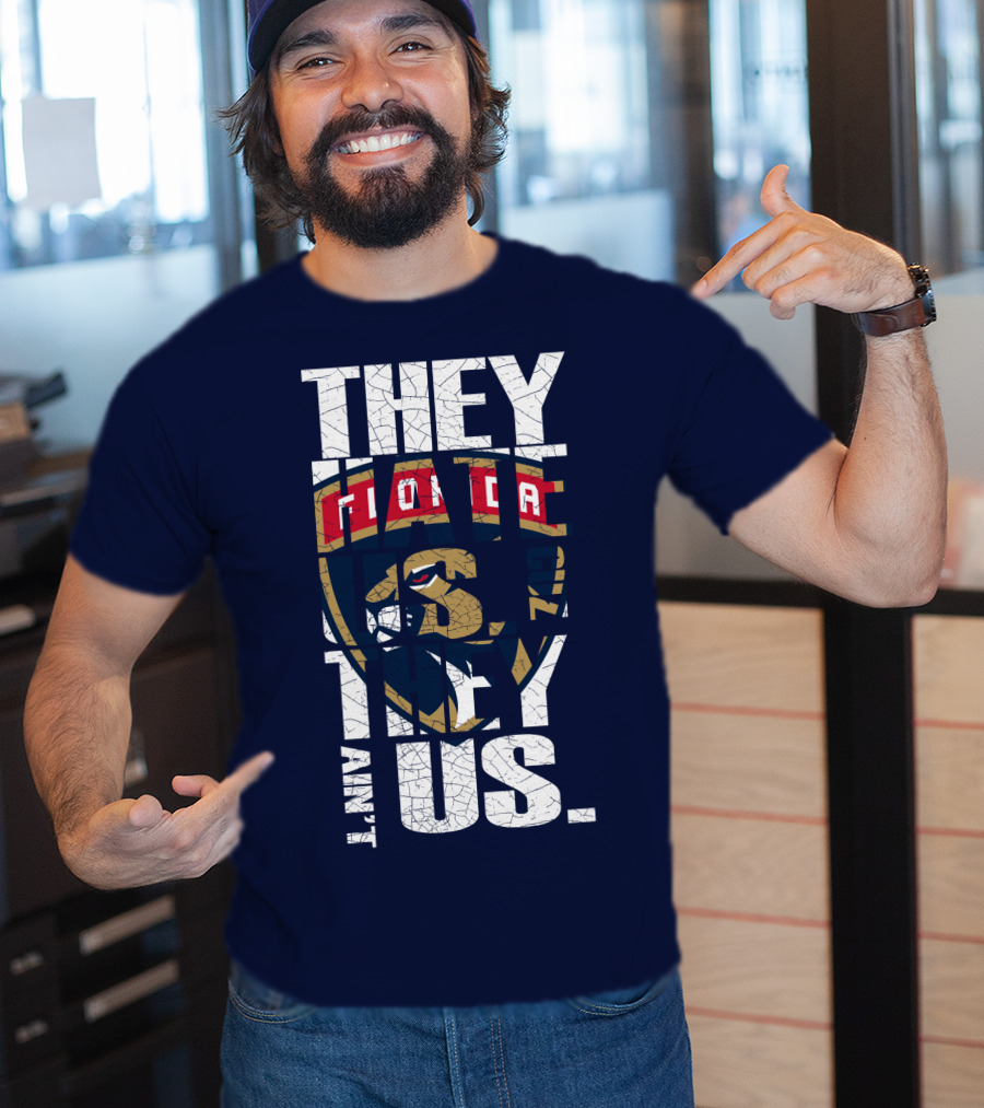 Florida Panthers They Hate Us They Ain't Us T-Shirt