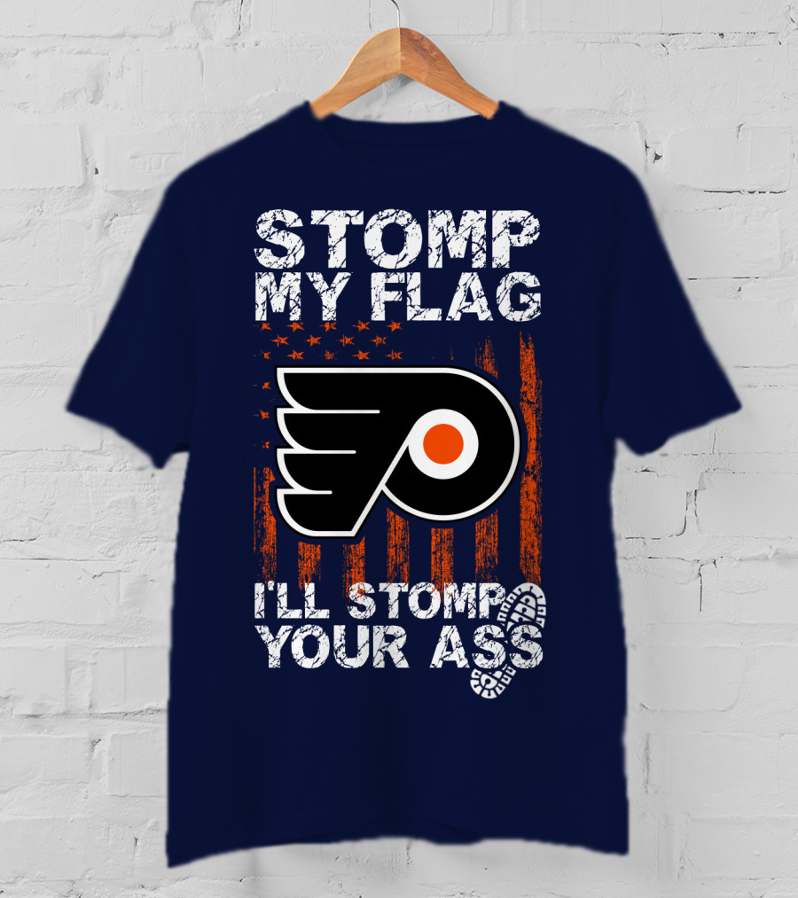 Philadelphia Flyers Stomp My Flag I'll Stomp Your Ass T-Shirt