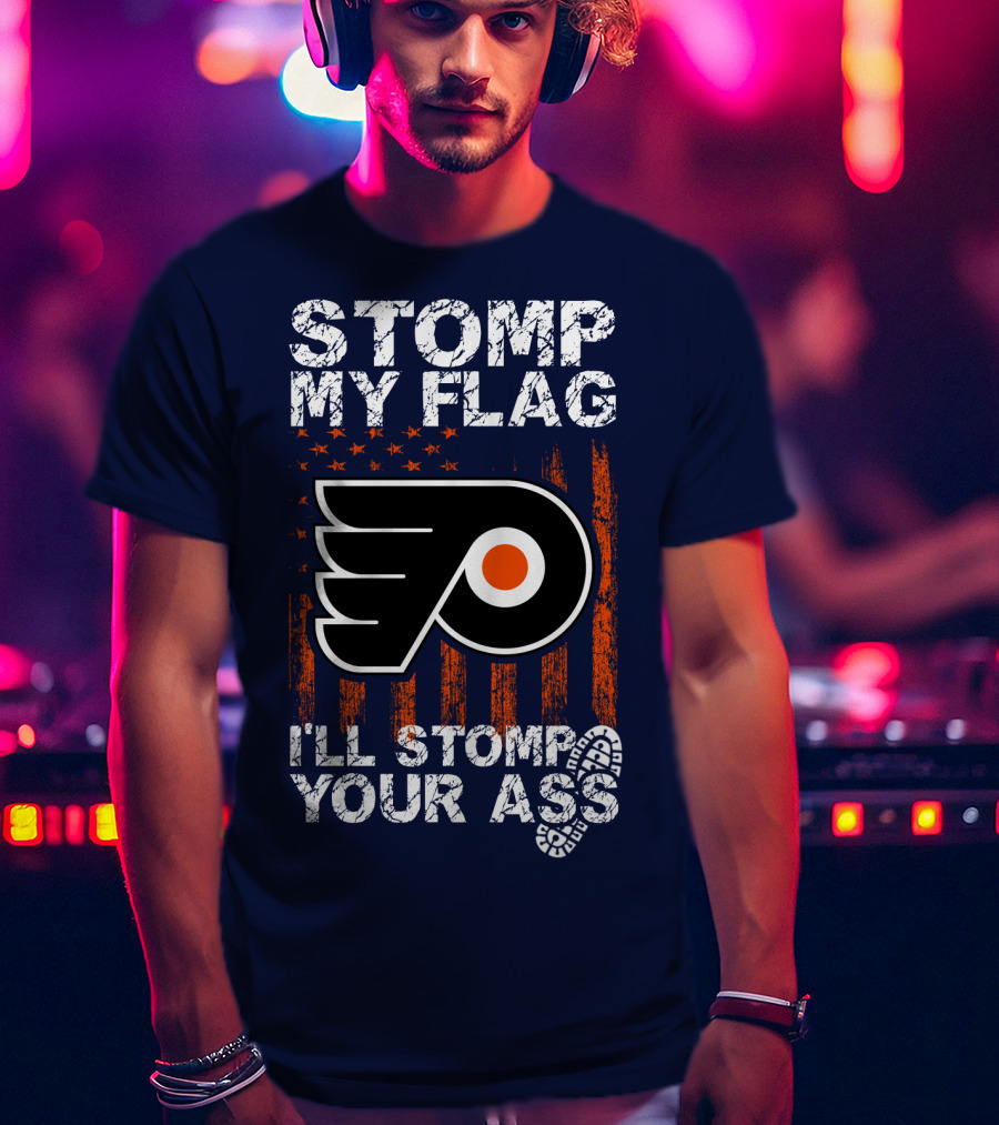 Philadelphia Flyers Stomp My Flag I'll Stomp Your Ass T-Shirt