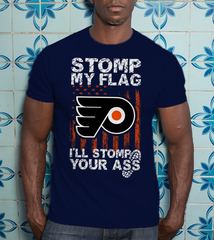 Philadelphia Flyers Stomp My Flag I'll Stomp Your Ass T-Shirt