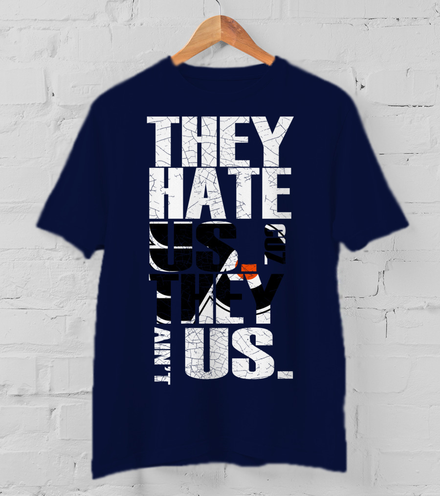 They Hate Us Cause They Ain't Us Philadelphia Flyers T-Shirt
