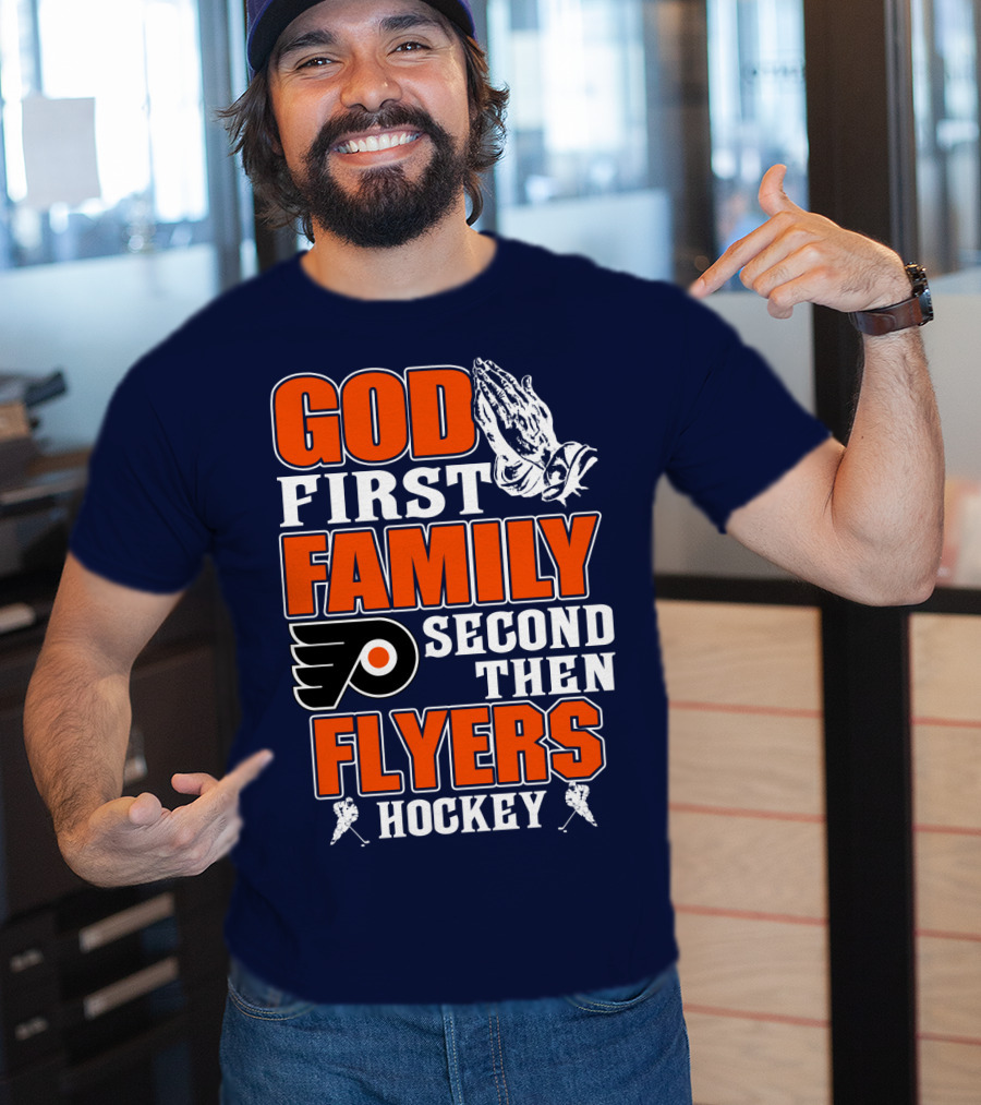 God First Family Second Then Flyers Hockey T-Shirt