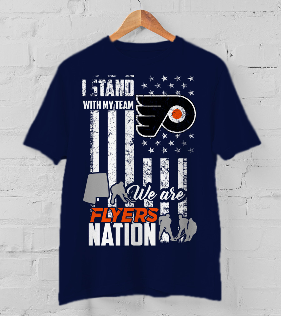 I Stand With My Team We Are Flyers Nation T-Shirt