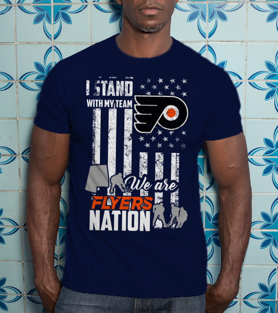 I Stand With My Team We Are Flyers Nation T-Shirt