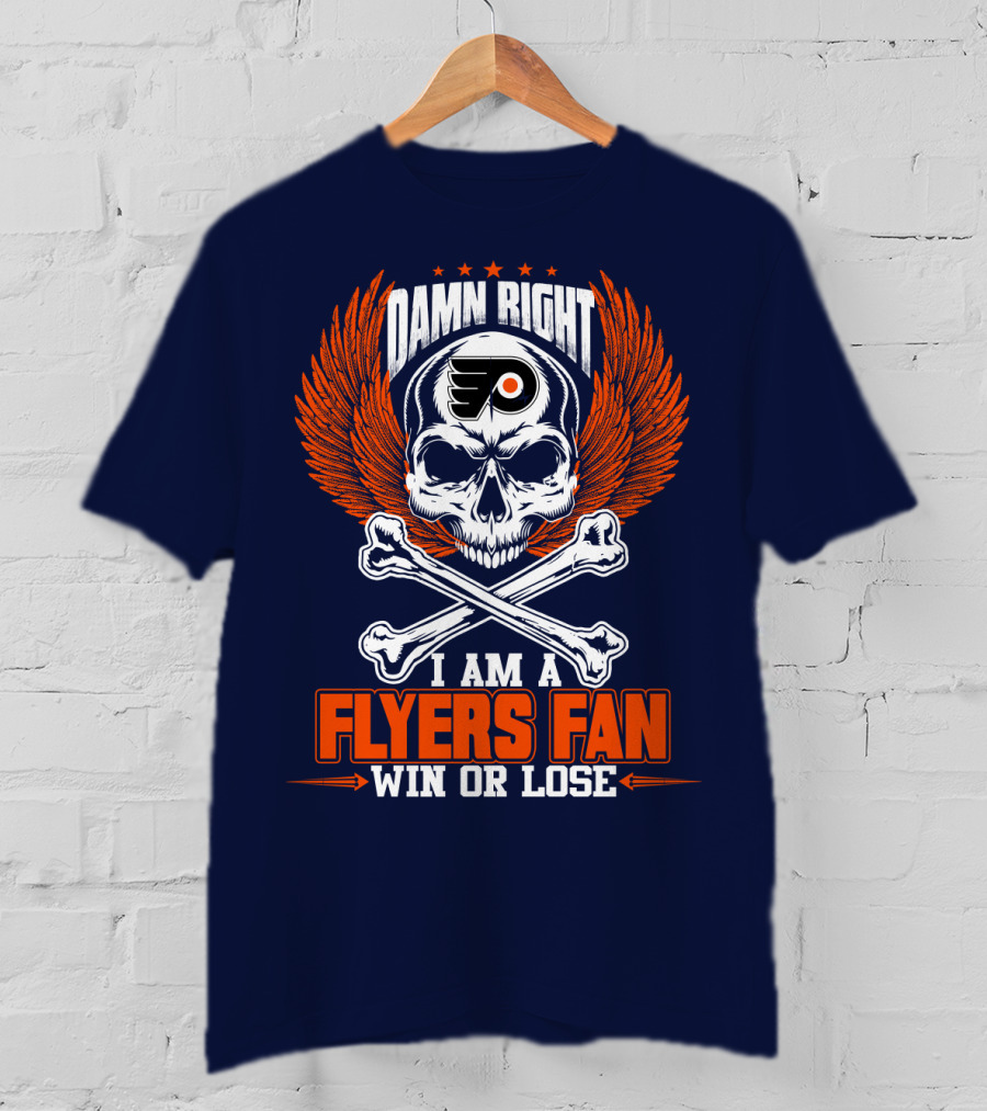 Philadelphia Flyers Damn Right I Am A Flyers Fan Win Or Lose T-Shirt