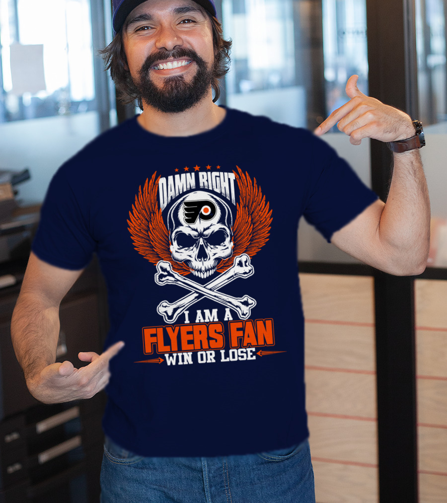 Philadelphia Flyers Damn Right I Am A Flyers Fan Win Or Lose T-Shirt