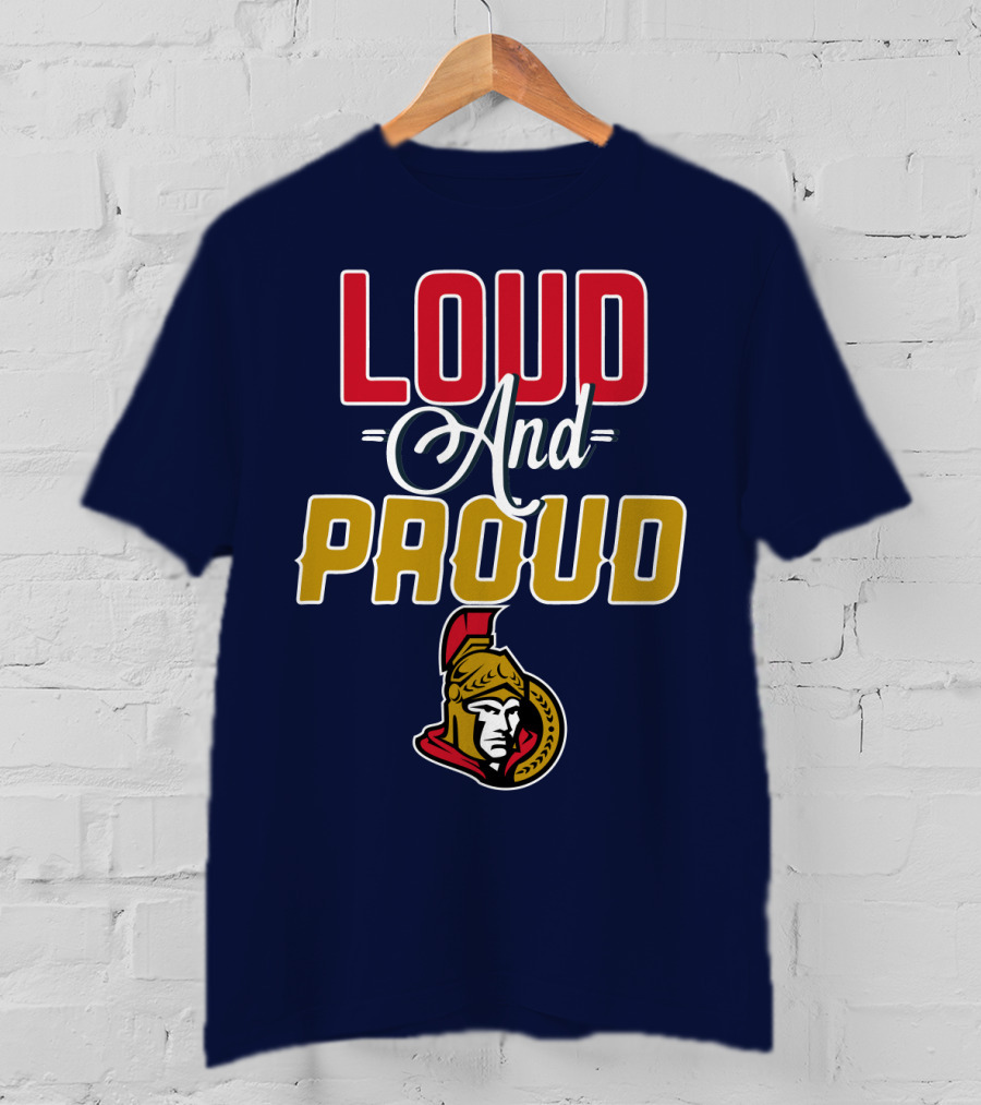 Loud And Proud Ottawa Senators T-Shirt