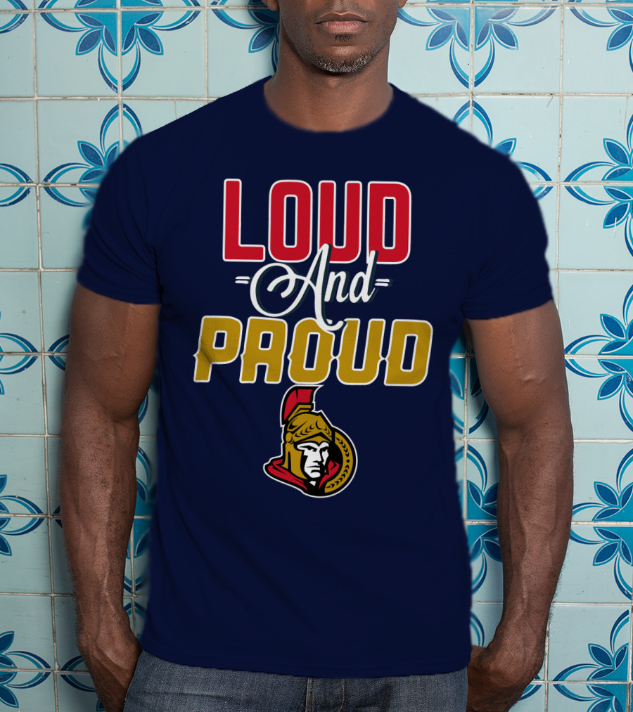 Loud And Proud Ottawa Senators T-Shirt