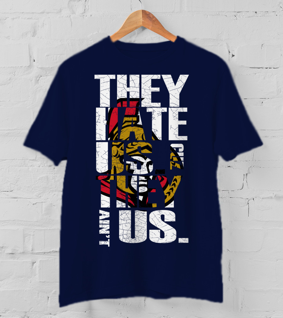 Ottawa Senators They Hate Us Cuz They Ain't Us T-Shirt