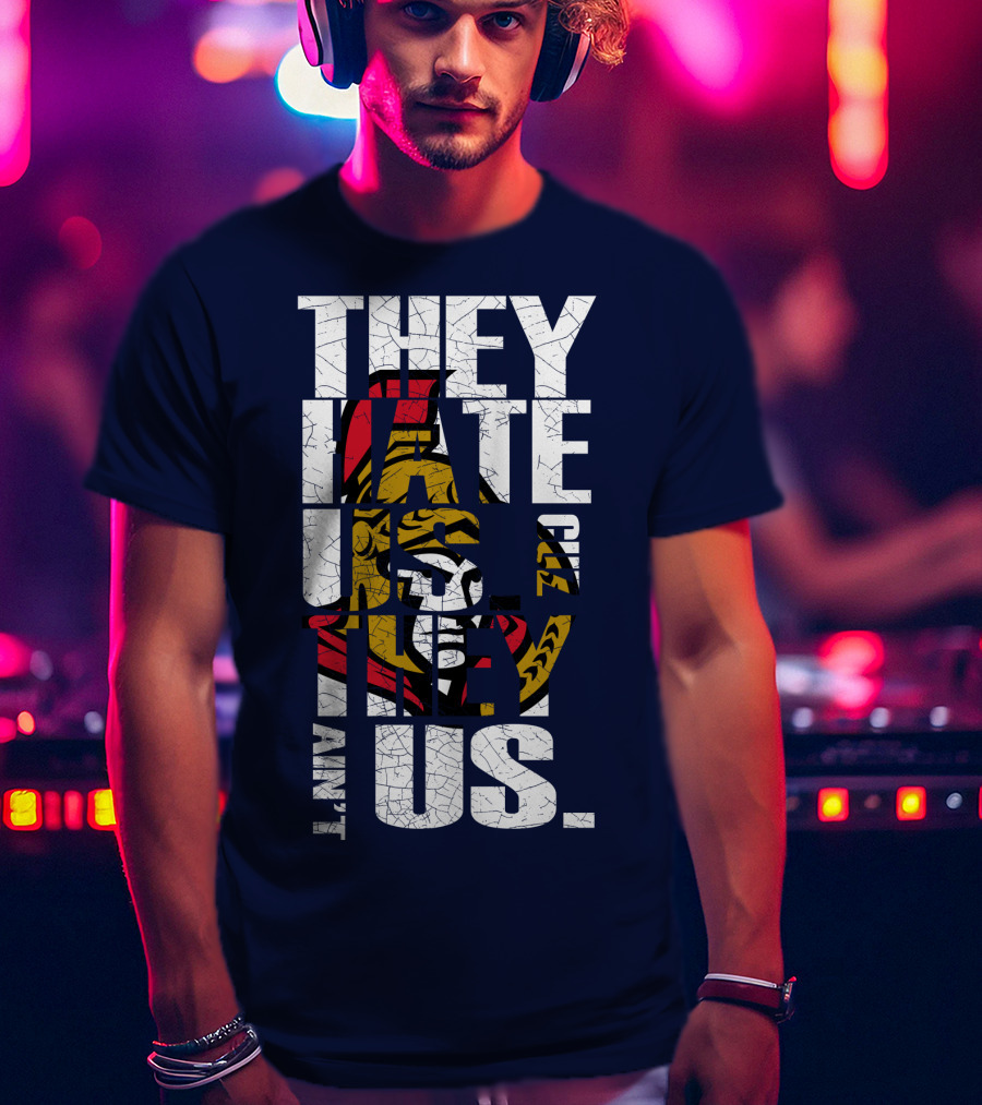 Ottawa Senators They Hate Us Cuz They Ain't Us T-Shirt
