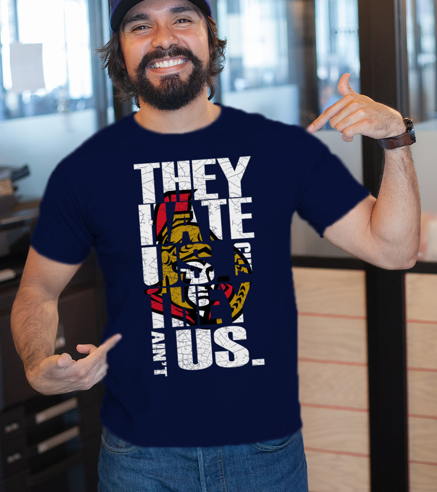 Ottawa Senators They Hate Us Cuz They Ain't Us T-Shirt